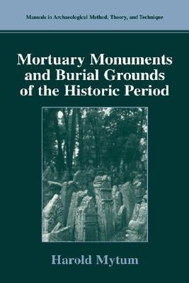 Mortuary Monuments and Burial Grounds of the Historic Period by Mytum, Harold
