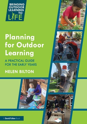 Planning for Outdoor Learning: A Practical Guide for the Early Years by Bilton, Helen