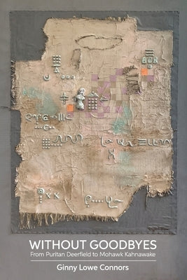 Without Goodbyes: From Puritan Deerfield to Mohawk Kahnawake by Connors, Ginny Lowe