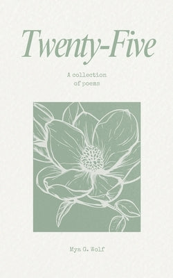 Twenty-Five by Wolf, Mya G.