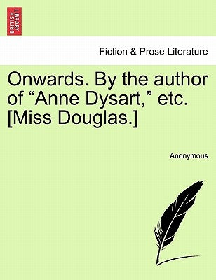 Onwards. by the Author of "Anne Dysart," Etc. [Miss Douglas.] by Anonymous