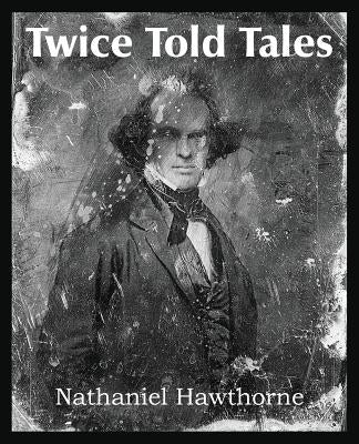 Twice Told Tales by Hawthorne, Nathaniel