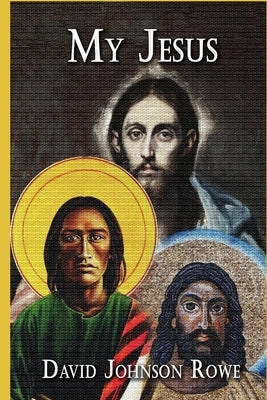 My Jesus by Rowe, David Johnson