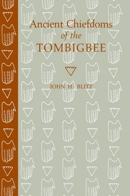 Ancient Chiefdoms of the Tombigbee by Blitz, John H.