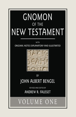 Gnomon of the New Testament, Volume 1 by Bengel, John a.