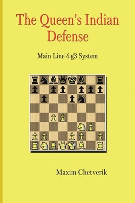 The Queen's Indian Defense: Main Line 4.g3 System by Chetverik, Maxim