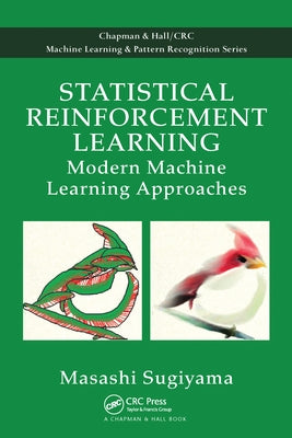 Statistical Reinforcement Learning: Modern Machine Learning Approaches by Sugiyama, Masashi