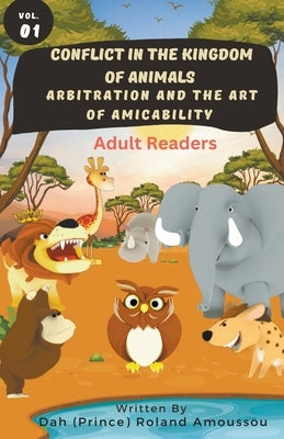 Conflict In The Kingdom of Animals: Arbitration and The Art of Amicability by Amoussou, Dah (Prince) Roland