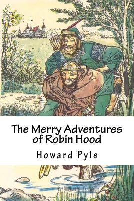 The Merry Adventures of Robin Hood by Pyle, Howard