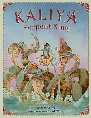 Kaliya, Serpent King: New Edition by Greene, Joshua M.