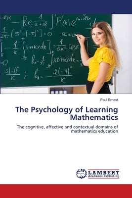 The Psychology of Learning Mathematics by Ernest, Paul