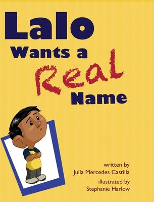 Lalo Wants a Real Name by Castilla, Julia Mercedes