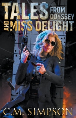 Tales from Odyssey and Miss Delight by Simpson, C. M.