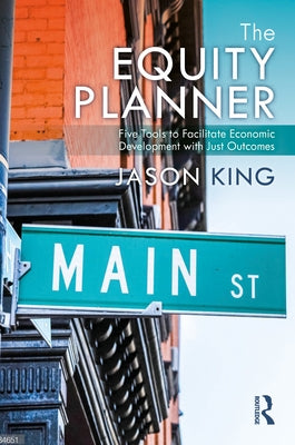 The Equity Planner: Five Tools to Facilitate Economic Development with Just Outcomes by King, Jason