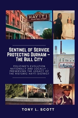 Sentinel of Service: Protecting Durham, The Bull City by Scott, Tony L.