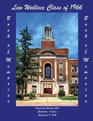 Lew Wallace Class of 1966 Book of Memories by Class of 1966, Lew Wallace