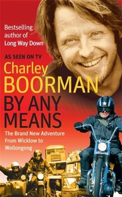By Any Means: From Wicklow to Sydney by Boorman, Charley