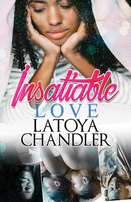 Insatiable Love by Chandler, Latoya