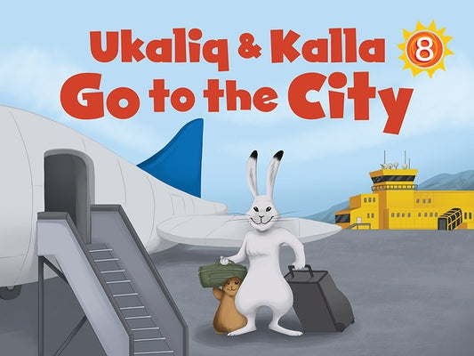 Ukaliq and Kalla Go to the City: English Edition by Mike, Nadia