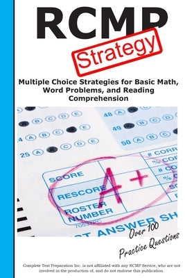 RCMP Strategy: Winning Multiple Choice Strategies for the RCMP Police Aptitude Test by Complete Test Preparation Inc