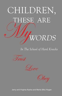 Children, These Are My Words by Kash, Jerry