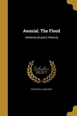 Aeonial. The Flood by Pyke-Nott, John Nott