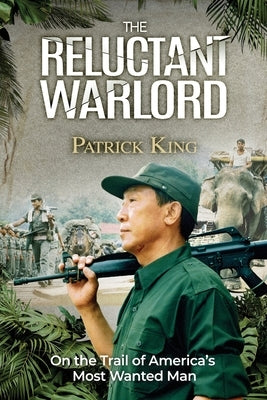 The Reluctant Warlord: On the Trail of America's Most Wanted Man by King, Patrick