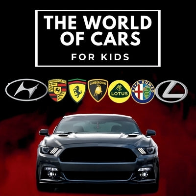 The world of cars for kids: Colorful book for children, car brands logos with nice pictures of cars from around the world, learning car brands from A by Butler, Conrad K.
