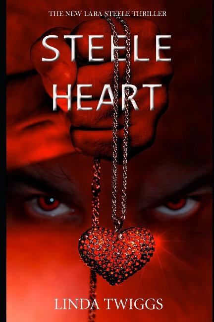Steele Heart: A Lara Steele Novel by Twiggs, Linda