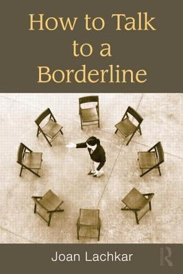 How to Talk to a Borderline by Lachkar, Joan