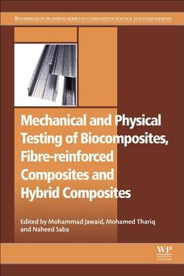 Mechanical and Physical Testing of Biocomposites, Fibre-Reinforced Composites and Hybrid Composites by Jawaid, Mohammad