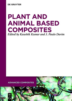 Plant and Animal Based Composites by Kumar, Kaushik