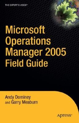 Microsoft Operations Manager 2005 Field Guide by Dominey, Andy