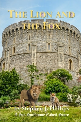 The Lion and the Fox by Phillips, Stephen J.