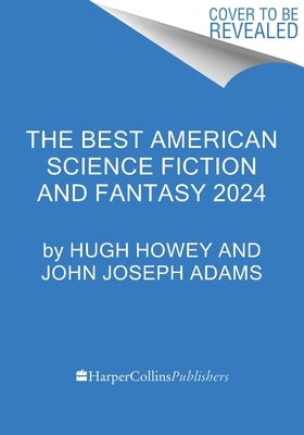 The Best American Science Fiction and Fantasy 2024 by Howey, Hugh