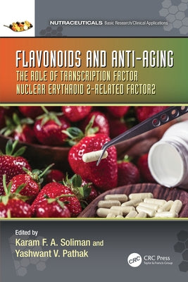 Flavonoids and Anti-Aging: The Role of Transcription Factor Nuclear Erythroid 2-Related Factor 2 by Soliman, Karam F. a.