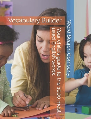 Your child's guide to the 1000 most used English words.: Vocabulary Builder by Company, Word Search