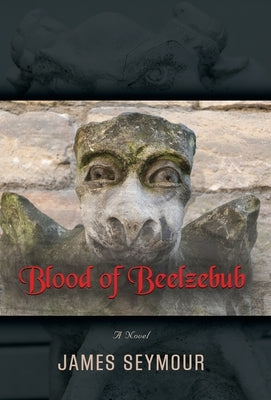 Blood of Beelzebub by Seymour, James