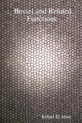 Bessel and Related Functions by Attar, Refaat El