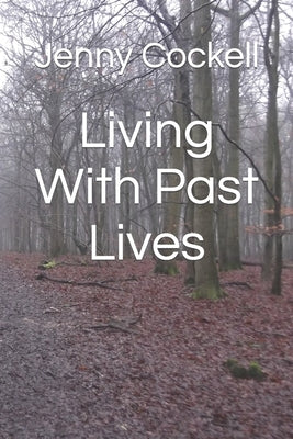 Living With Past Lives by Cockell, Jenny