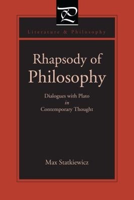 Rhapsody of Philosophy: Dialogues with Plato in Contemporary Thought by Statkiewicz, Max