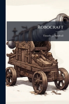 Robocraft: Engineering National Security With Unmanned Aerial Vehicles by Sundvall, Timothy J.