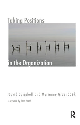 Taking Positions in the Organization by Campbell, David