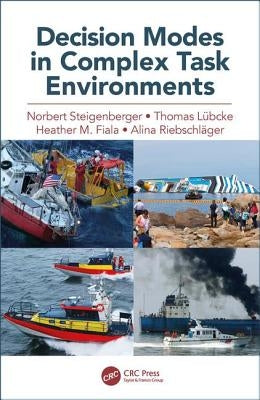 Decision Modes in Complex Task Environments by Steigenberger, Norbert