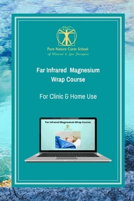 Far Infrared Magnesium Wrap Course: Learn how to use magnesium salts and far infrared for better health and vitality. by St George, Galina