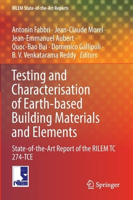 Testing and Characterisation of Earth-Based Building Materials and Elements: State-Of-The-Art Report of the Rilem Tc 274-Tce by Fabbri, Antonin