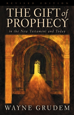 The Gift of Prophecy: In the New Testament and Today by Grudem, Wayne