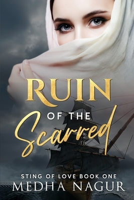Ruin of the scarred: Sting of love Book 1 by Medha Nagur