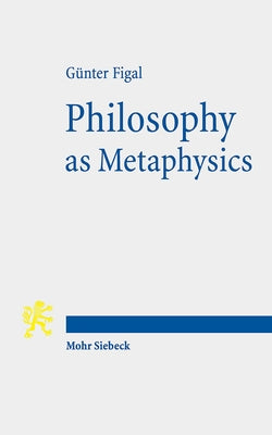 Philosophy as Metaphysics: The Torino Lectures by Figal, Gunter