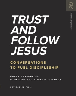 Trust and Follow Jesus: Conversations to Fuel Discipleship by Williamson, Carl